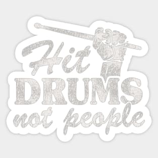 Hit Drums Not People Funny Drummer Sticker